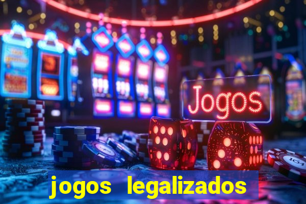 jogos legalizados no brasil